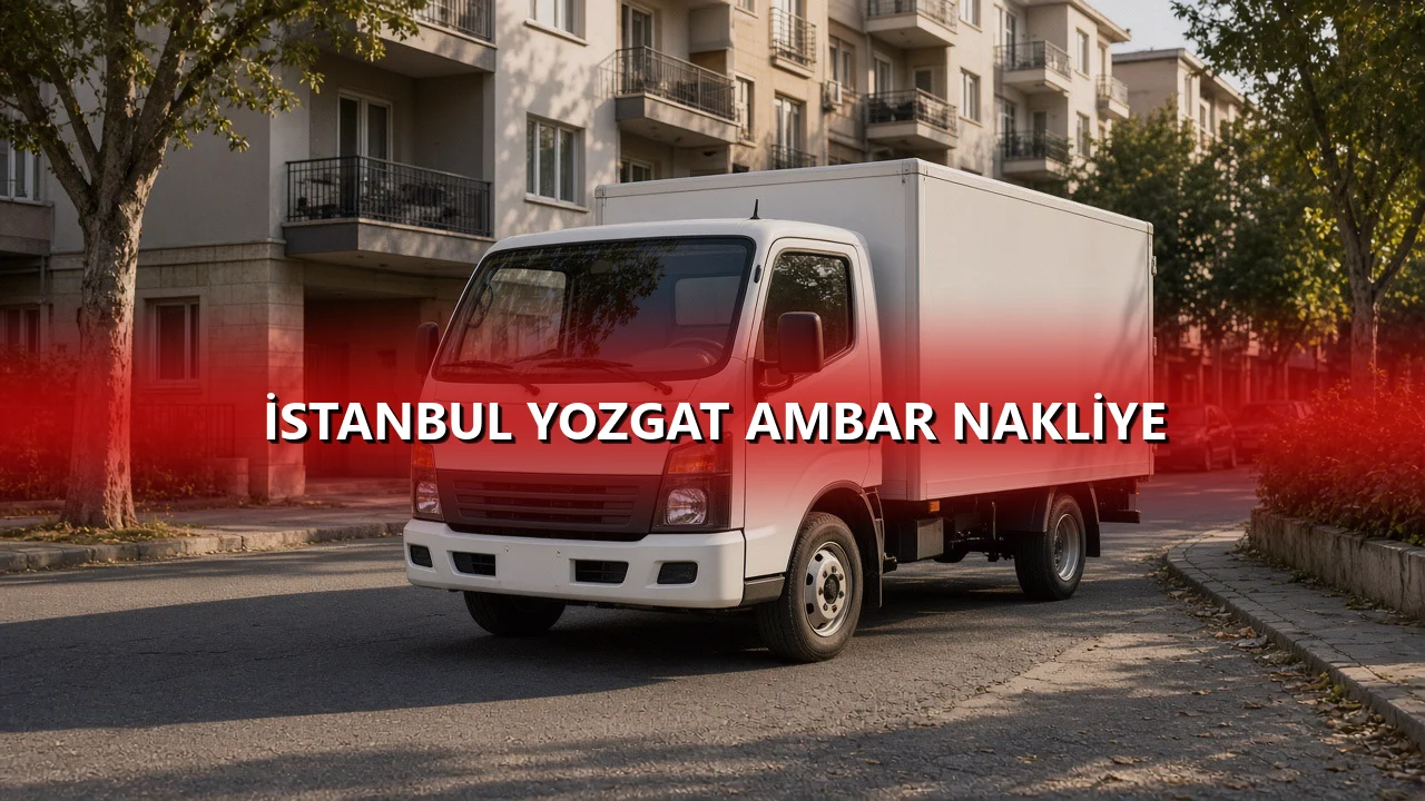 İstanbul Yozgat Ambar Nakliye