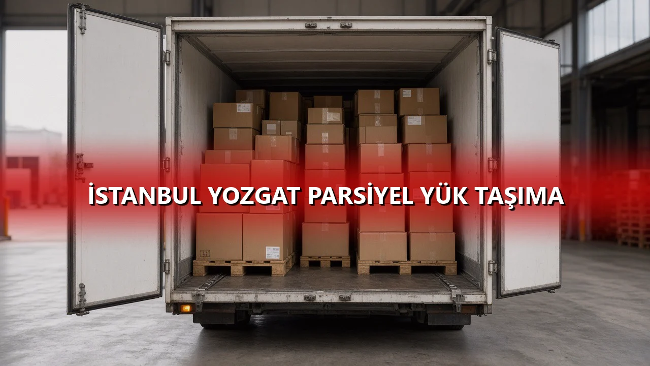 İstanbul Yozgat Parsiyel Yük Taşıma